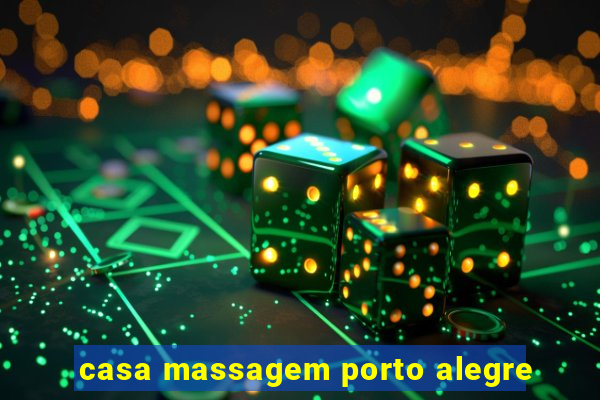 casa massagem porto alegre